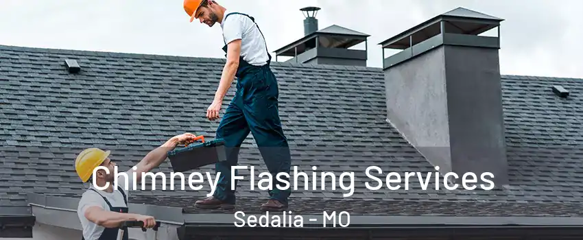  Chimney Flashing Services Sedalia - MO