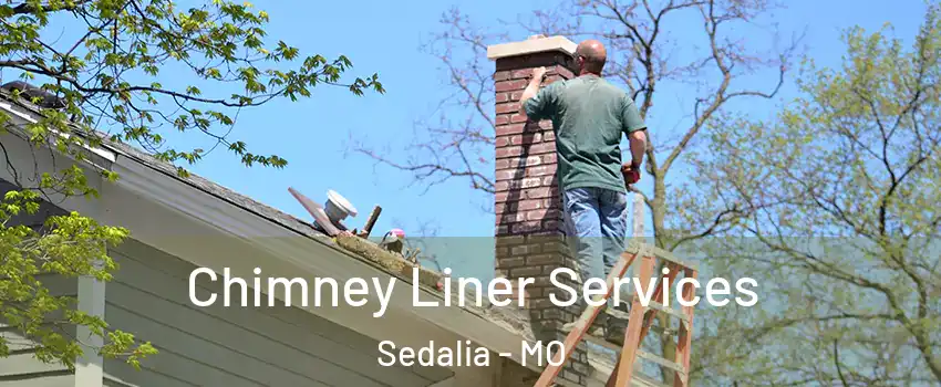  Chimney Liner Services Sedalia - MO