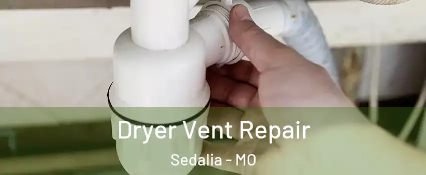  Dryer Vent Repair Sedalia - MO