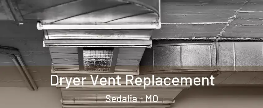  Dryer Vent Replacement Sedalia - MO