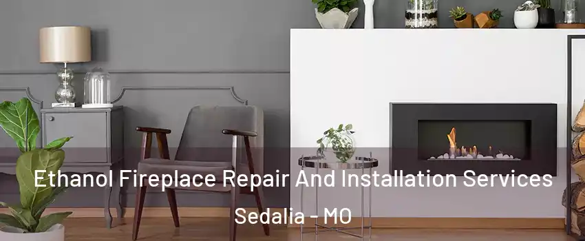  Ethanol Fireplace Repair And Installation Services Sedalia - MO