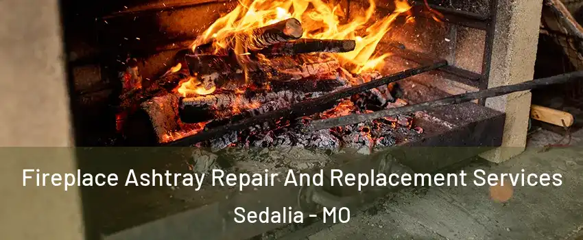  Fireplace Ashtray Repair And Replacement Services Sedalia - MO