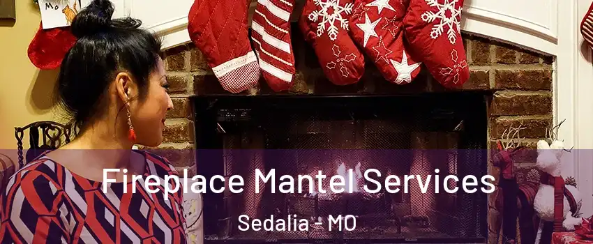  Fireplace Mantel Services Sedalia - MO