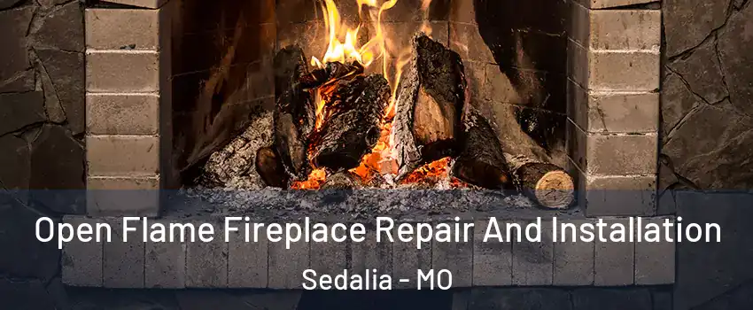  Open Flame Fireplace Repair And Installation Sedalia - MO