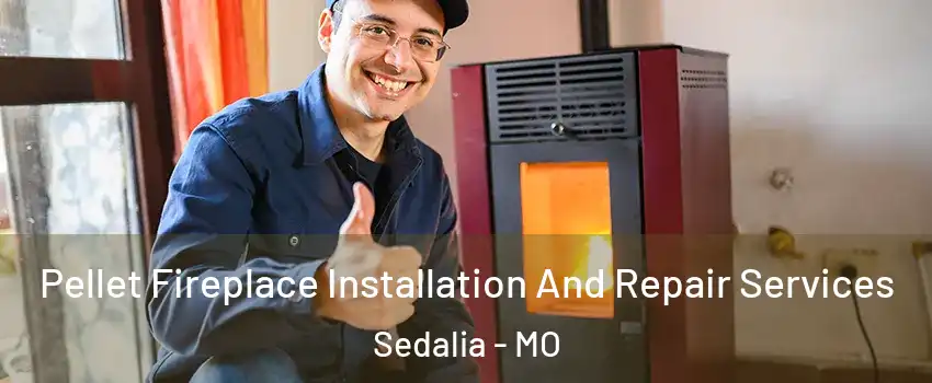  Pellet Fireplace Installation And Repair Services Sedalia - MO