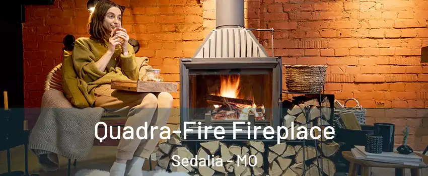  Quadra-Fire Fireplace Sedalia - MO