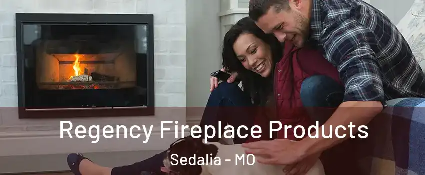  Regency Fireplace Products Sedalia - MO