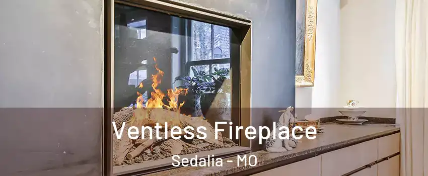  Ventless Fireplace Sedalia - MO
